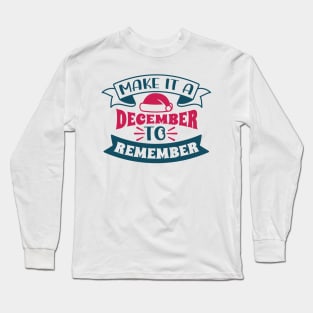 Best Gift for Merry Christmas - Make It A December To Remember X-Mas Long Sleeve T-Shirt